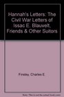 Hannah's Letters The Civil War Letters of Issac E Blauvelt Friends  Other Suitors