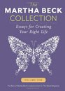 The Martha Beck Collection Essays for Creating Your Right Life Volume One