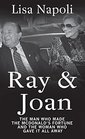 Ray  Joan The Man Who Made the McDonald's Fortune and the Woman Who Gave It All Away