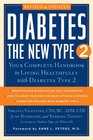Diabetes: The New Type 2: Your Complete Handbook to Living Healthfully with Diabetes Type 2