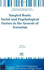 Tangled Roots Social and Psychological Factors in the Genesis of Terrorism Volume 11 NATO Security through Science Series Human and Societal Dynamics