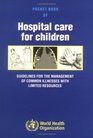 Pocket Book of Hospital Care for Children Guidelines for the Management of Common Illness