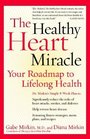The Healthy Heart Miracle  Your Roadmap to Lifelong Health