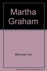 Martha Graham A Biography