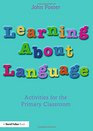 Learning about Language Activities for the Primary Classroom