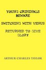 Young Criminals Beware Switching With Venus Returned to Give Glory