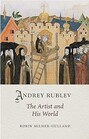 Andrey Rublev The Artist and His World