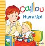 Caillou Hurry Up