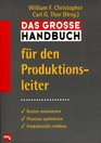 Das groe Handbuch fr den Produktionsleiter Kosten minimieren Prozesse optimieren Produktivitt erhhen