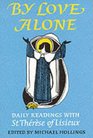 By Love Alone Daily Readings with St Therese of Lisieux