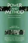 Power and Method Political Activism and Educational Research