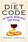 The Diet Code Eat Bread Drink Wine Lose Weight