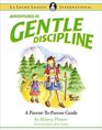 Adventures in Gentle Discipline A ParenttoParent Guide