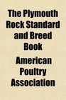 The Plymouth Rock Standard and Breed Book