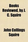 Books Reviewed by J C Squire