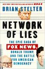 Network of Lies The Epic Saga of Fox News Donald Trump and the Battle for American Democracy