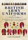 BRITISH ARMY UNIFORMS OF THE AMERICAN REVOLUTION 1751-1783