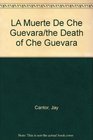 LA Muerte De Che Guevara/the Death of Che Guevara