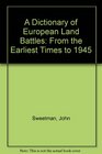 A Dictionary of European Land Battles From the Earliest Times to 1945
