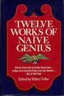 Twelve works of naive genius