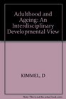 Adulthood and Aging An Interdisciplinary Developmental View