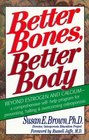 Better Bones Better Body A Comprehensive SelfHelp Program for Preventing Halting and Overcoming Osteoporosis