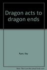 Dragon acts to dragon ends
