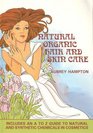 Natural Organic Hair and Skin Care: Including A to Z Guide to Natural and Synthetic Chemicals in Cosmetics