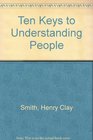 Ten Keys to Understanding People