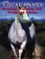 Visual Manna's drawing painting and sculpting horses