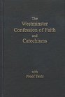 The Westminster Confession of Faith and Catechisms As Adopted By the Presbyterian Church in America with Proofs Texts