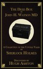 The Deed Box of John H Watson MD A Collection of the Untold Tales of Sherlock Holmes