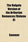 The Vulgate Version of the Arthurian Romances