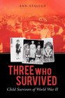 Three Who Survived Child Survivors of World War II