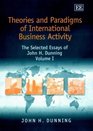 Theories and Paradigms of International Business Activity The Selected Essays of John H Dunning
