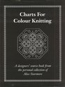 Charts for Colour Knitting a Designer's Source Book From the Personal Collection of Alice Starmore