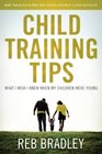 Child Training Tips: What I Wish I knew When My Children Were Young