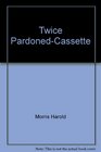 Twice PardonedCassette