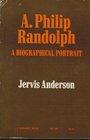 A Philip Randolph A Biographical Portrait
