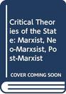 Critical Theories of the State Marxist NeoMarxsist PostMarxist