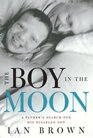 The Boy in the Moon A Father's Search for His Disabled Son