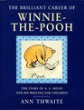 The Brilliant Career of WinniethePooh The Story of AA Milne and His Writing for Children