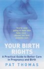 Birth Rights A Guide to Getting the Best Possible Care for You and Your Child