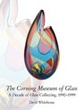 The Corning Museum of Glass A Decade of Glass Collecting 19901999