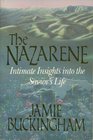 The Nazarene Intimate Insights into the Savior's Life