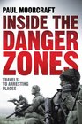 Inside the Danger Zones Travels to Arresting Places