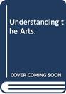 Understanding the Arts