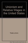 Unionism and relative wages in the United States An empirical inquiry