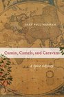 Cumin Camels and Caravans A Spice Odyssey