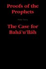 Proofs of the ProphetsThe Case for Baha'u'llah